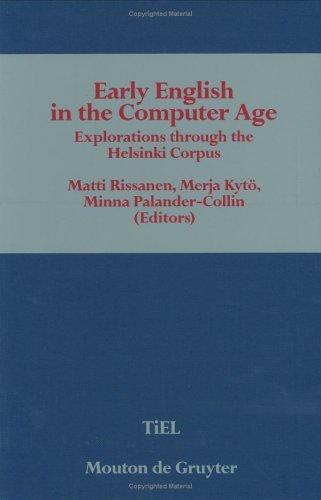 Early English in the computer age  : explorations through the Helsinki corpus