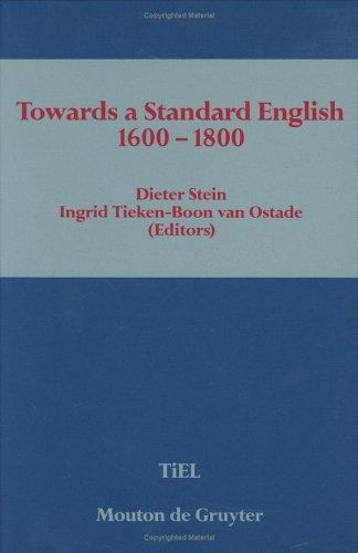 Towards a standard English, 1600-1800