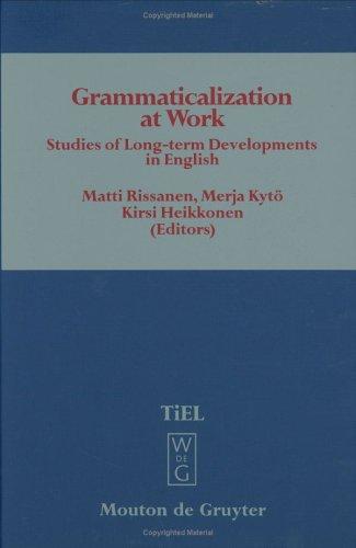 Grammaticalization at work : studies of long-term developments in English