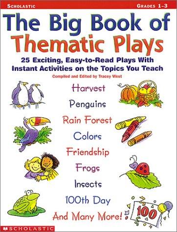 The big book of thematic plays  : 25 exciting, easy-to-read plays with instant activities on the topics you teach
