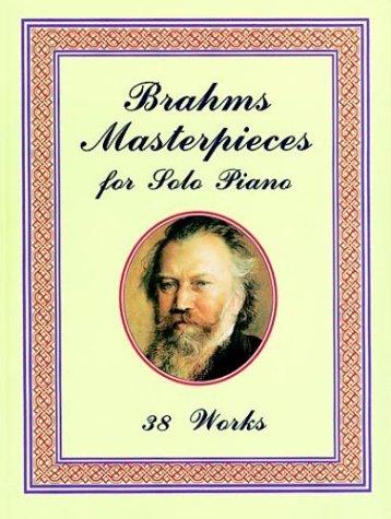 Brahms masterpieces for solo piano  : 38 works
