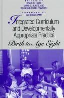 Integrated curriculum and developmentally appropriate practice  : birth to age eight