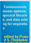 Fundamentals, sensor systems, spectral libraries, and data mining for vegetation