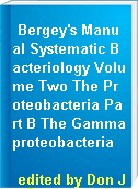Bergey's Manual Systematic Bacteriology Volume Two The Proteobacteria Part B The Gammaproteobacteria