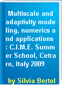 Multiscale and adaptivity modeling, numerics and applications : C.I.M.E. Summer School, Cetraro, Italy 2009