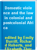 Domestic violence and the law in colonial and postcolonial Africa