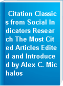 Citation Classics from Social Indicators Research The Most Cited Articles Edited and Introduced by Alex C. Michalos