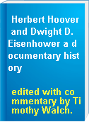 Herbert Hoover and Dwight D. Eisenhower a documentary history