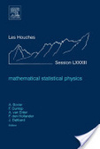 Mathematical statistical physics École d'Été de Physique des Houches : Session LXXXIII : 4-29 July, 2005 : ESF Summer School : École thematique du CNRS