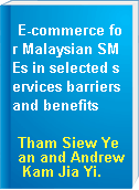 E-commerce for Malaysian SMEs in selected services barriers and benefits