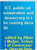 ICT, public administration and democracy in the coming decade
