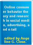 Online consumer behavior theory and research in social media, advertising, and e-tail