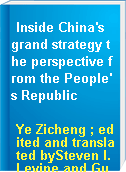 Inside China's grand strategy the perspective from the People's Republic
