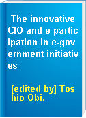 The innovative CIO and e-participation in e-government initiatives