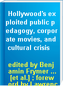 Hollywood's exploited public pedagogy, corporate movies, and cultural crisis