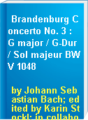 Brandenburg Concerto No. 3 : G major / G-Dur / Sol majeur BWV 1048