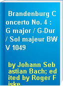 Brandenburg Concerto No. 4 : G major / G-Dur / Sol majeur BWV 1049