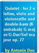 Quintet : for 2 violins, viola and violoncello and double-bass (Kontrabab) G major/G-Dur/Sol majeur op. 77