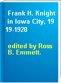 Frank H. Knight in Iowa City, 1919-1928