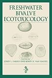 Freshwater bivalve ecotoxicology / editors, Jerry L. Farris and John H. Van Hassel.
