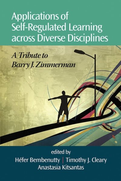 Applications of self-regulated learning across diverse disciplines : a tribute to Barry J. Zimmerman
