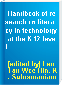 Handbook of research on literacy in technology at the K-12 level