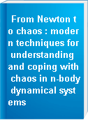 From Newton to chaos : modern techniques for understanding and coping with chaos in n-body dynamical systems