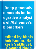 Deep generative models for integrative analysis of Alzheimer's biomarkers