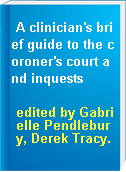 A clinician's brief guide to the coroner's court and inquests