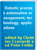 Robotic process automation management, technology, applications