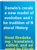 Darwin's corals a new model of evolution and the tradition of Natural History