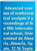 Advanced courses of mathematical analysis V proceedings of the fifth international school, Universidad de Almería, Almería, Spain, 12-16 September 2011
