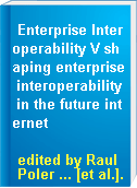 Enterprise Interoperability V shaping enterprise interoperability in the future internet