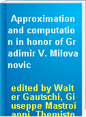 Approximation and computation in honor of Gradimir V. Milovanovic