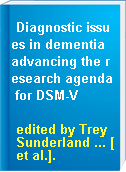 Diagnostic issues in dementia advancing the research agenda for DSM-V