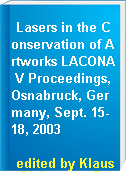 Lasers in the Conservation of Artworks LACONA V Proceedings, Osnabruck, Germany, Sept. 15-18, 2003