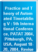 Practice and Theory of Automated Timetabling V : 5th International Conference, PATAT 2004, Pittsburgh, PA, USA, August 18-20, 2004, Revised Selected Papers