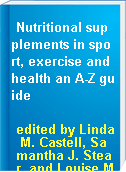 Nutritional supplements in sport, exercise and health an A-Z guide
