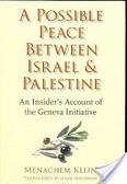 A possible peace between Israel and Palestine : an insider's account of the Geneva initiative