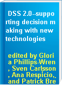 DSS 2.0--supporting decision making with new technologies