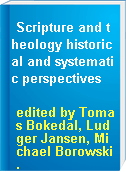 Scripture and theology historical and systematic perspectives