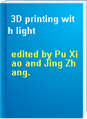 3D printing with light