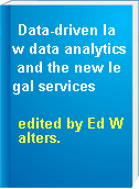Data-driven law data analytics and the new legal services