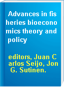 Advances in fisheries bioeconomics theory and policy