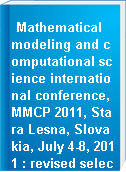 Mathematical modeling and computational science international conference, MMCP 2011, Stara Lesna, Slovakia, July 4-8, 2011 : revised selected papers