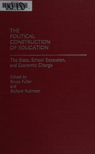 The Political construction of education  : the state, school expansion, and economic change