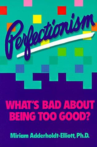 Perfectionism  : what's bad about being too good