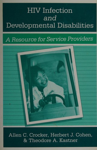 HIV infection and developmental disabilities : a resource for service providers