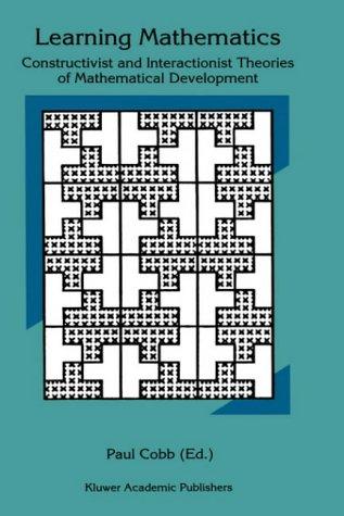 Learning mathematics  : constructivist and interactionist theories of mathematical development