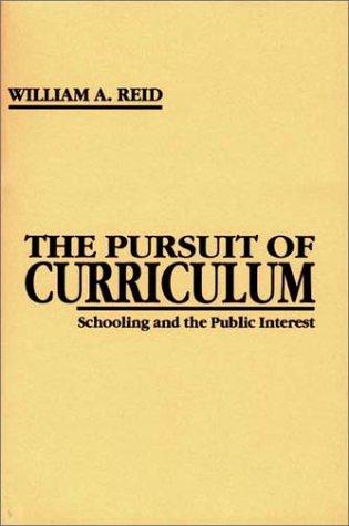 The pursuit of curriculum : schooling and the public interest